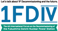 The 4th International Forum on the Decommissioning of the Fukushima Daiichi Nuclear Power Station(1FD4)